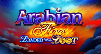 Arabian Fire Loaded with Loot