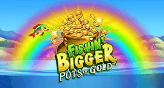 Fishin&rsquo; BIGGER Pots Of Gold