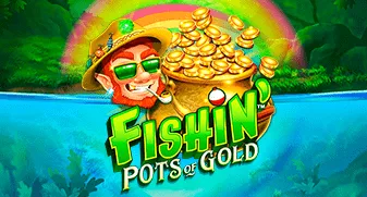 Fishin&rsquo; Pots Of Gold